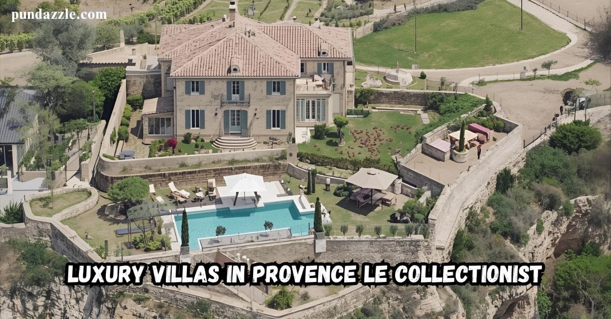 Discover the Beauty Of Luxury Villas In Provence Le Collectionist: A Retreat of Peace and Privacy
